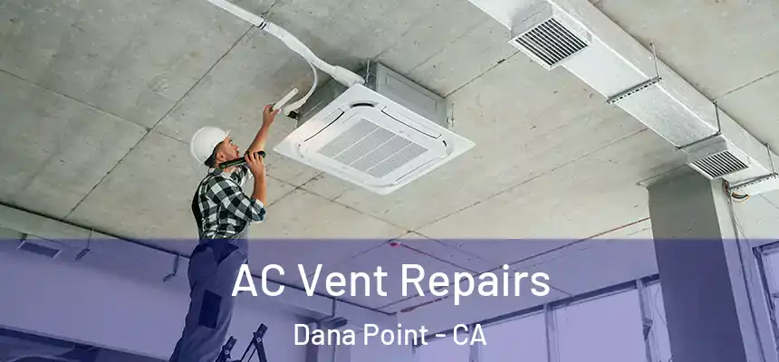 AC Vent Repairs Dana Point - CA