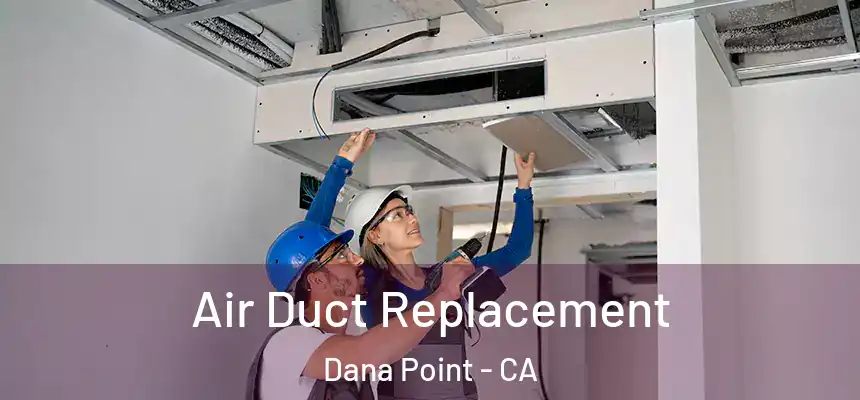  Air Duct Replacement Dana Point - CA