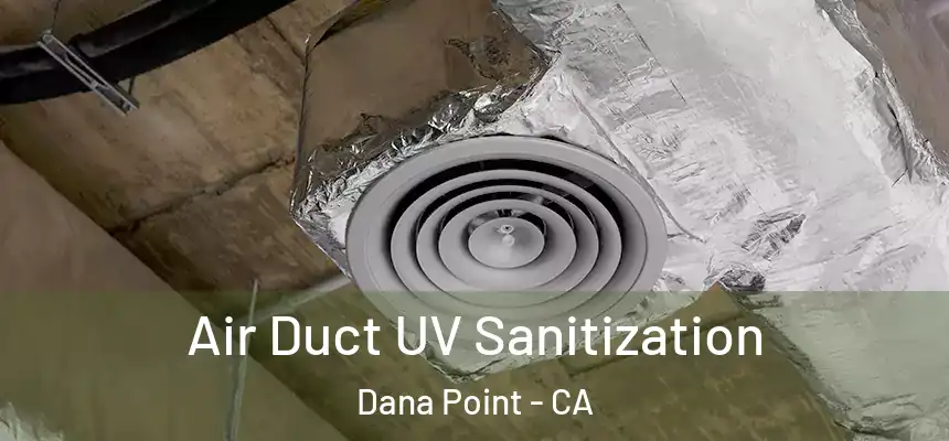 Air Duct UV Sanitization Dana Point - CA