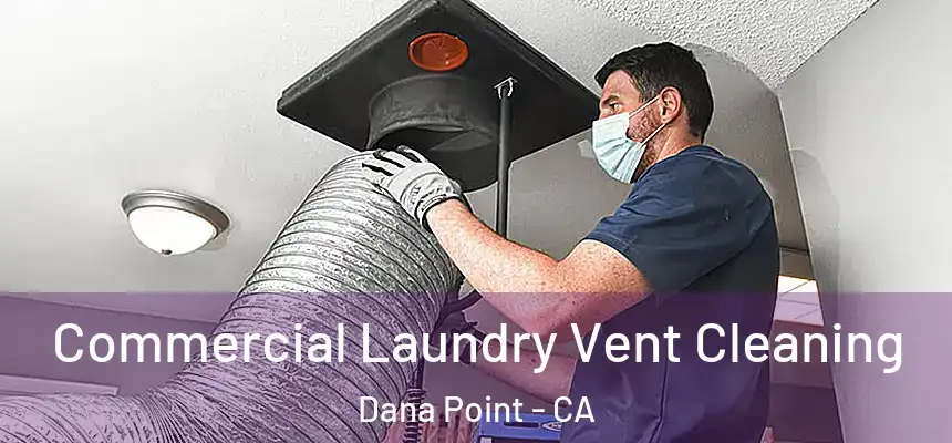  Commercial Laundry Vent Cleaning Dana Point - CA