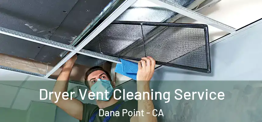 Dryer Vent Cleaning Service Dana Point - CA