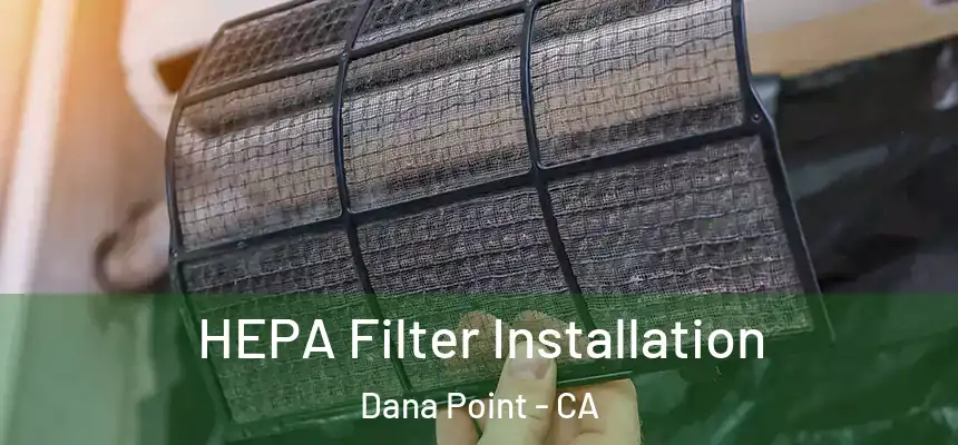  HEPA Filter Installation Dana Point - CA