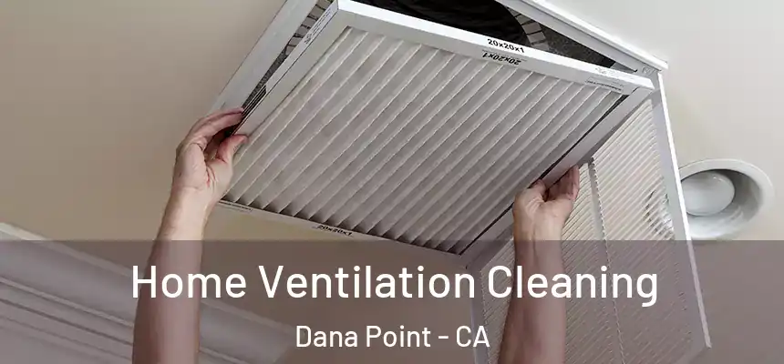 Home Ventilation Cleaning Dana Point - CA