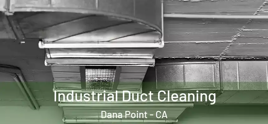 Industrial Duct Cleaning Dana Point - CA