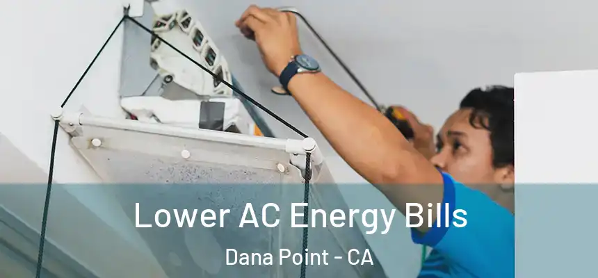 Lower AC Energy Bills Dana Point - CA