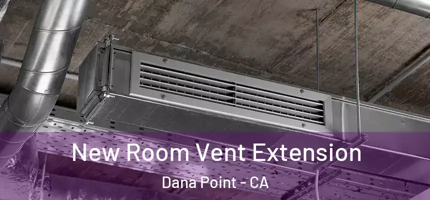  New Room Vent Extension Dana Point - CA
